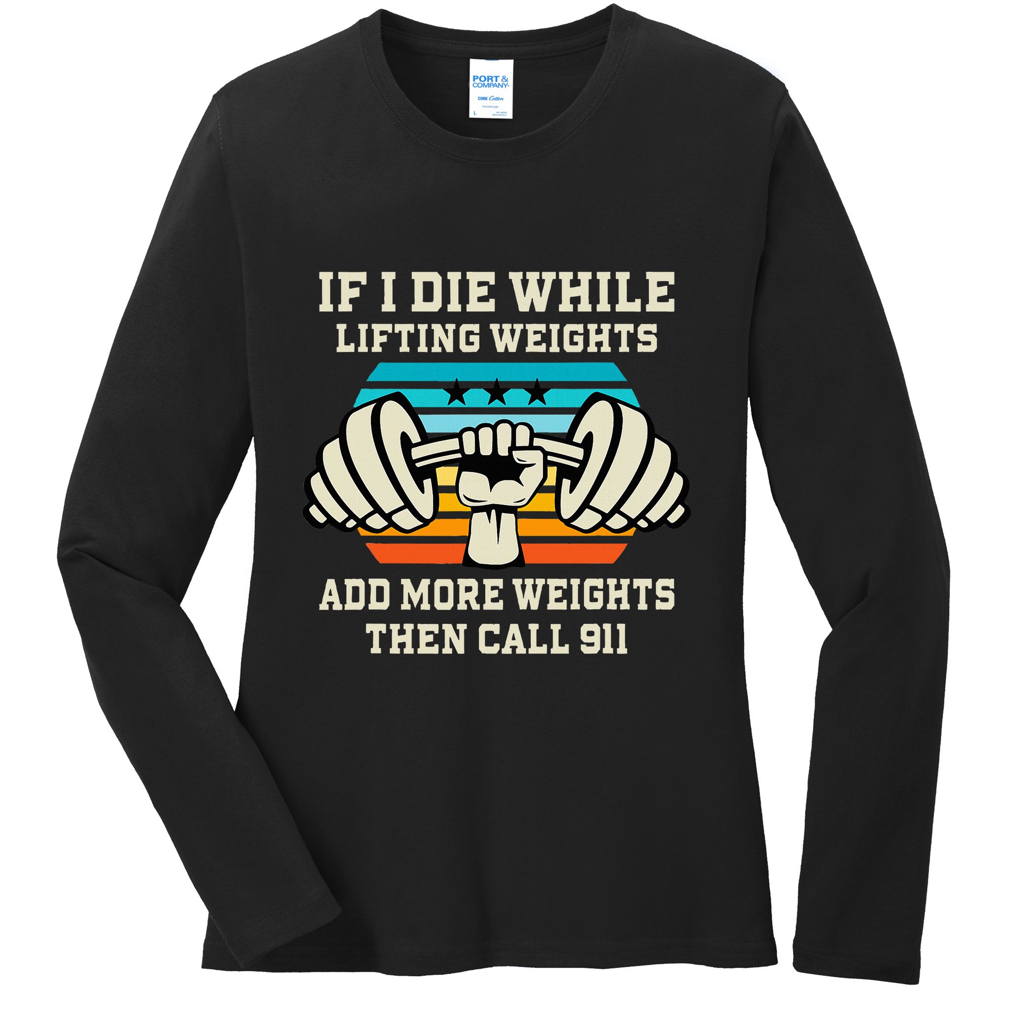 If I Die While Lifting Weights Funny Workout & Gym Gift Ladies Long Sleeve Shirt