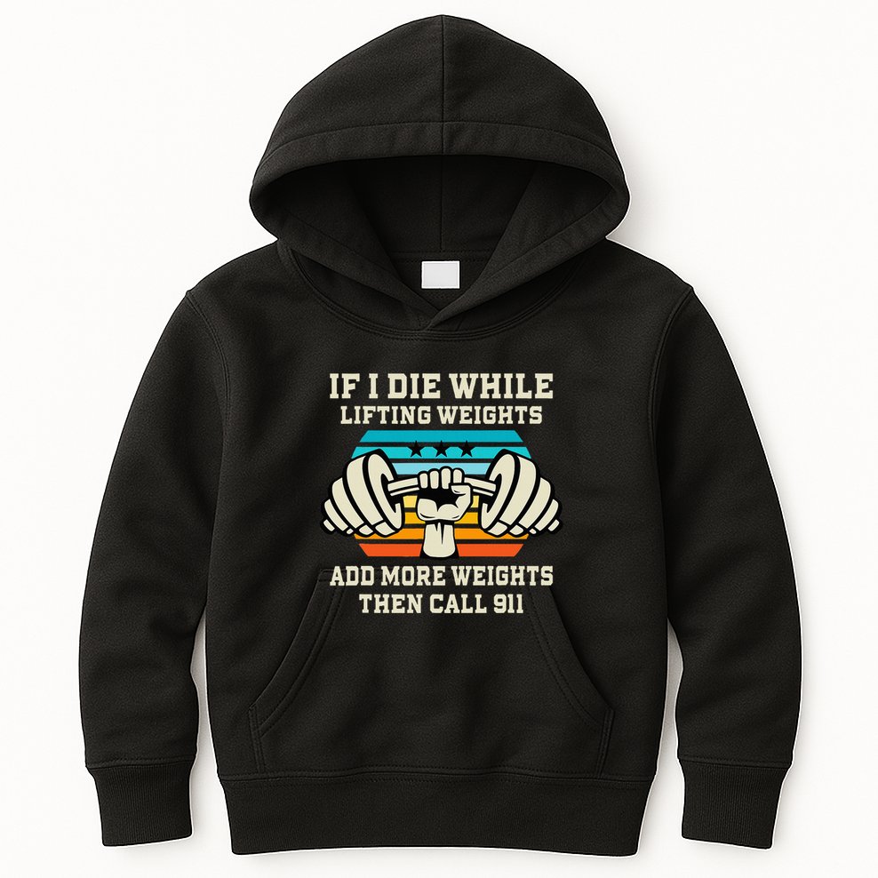 If I Die While Lifting Weights Funny Workout & Gym Gift Kids Hoodie