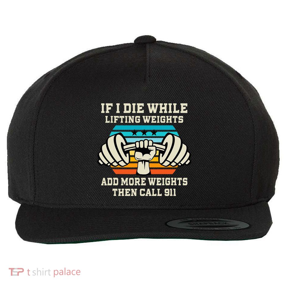 If I Die While Lifting Weights Funny Workout & Gym Gift Wool Snapback Cap