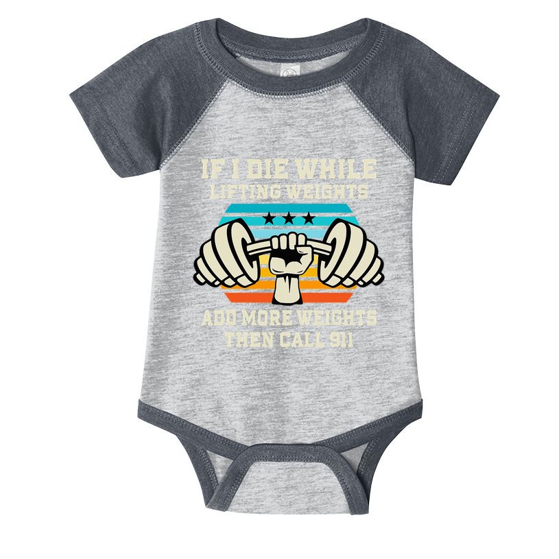 If I Die While Lifting Weights Funny Workout & Gym Gift Infant Baby Jersey Bodysuit