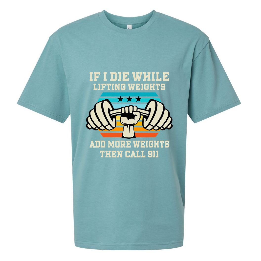 If I Die While Lifting Weights Funny Workout & Gym Gift Sueded Cloud Jersey T-Shirt