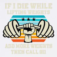 If I Die While Lifting Weights Funny Workout & Gym Gift Garment-Dyed Sweatshirt