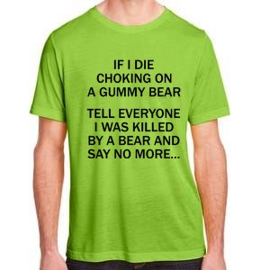 If I Die Choking On A Gummy Bear Tell Everyone I Was Killed Adult ChromaSoft Performance T-Shirt