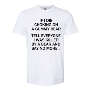 If I Die Choking On A Gummy Bear Tell Everyone I Was Killed Softstyle CVC T-Shirt