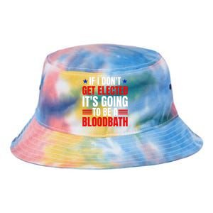 If I Dont Get Elected Its Going To Be A Bloodbath Trump Tie Dye Newport Bucket Hat