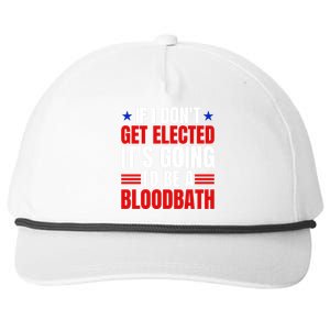 If I Dont Get Elected Its Going To Be A Bloodbath Trump Snapback Five-Panel Rope Hat