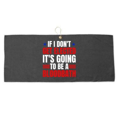 If I Dont Get Elected Its Going To Be A Bloodbath Trump Large Microfiber Waffle Golf Towel