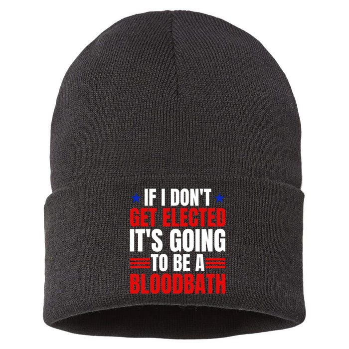 If I Dont Get Elected Its Going To Be A Bloodbath Trump Sustainable Knit Beanie