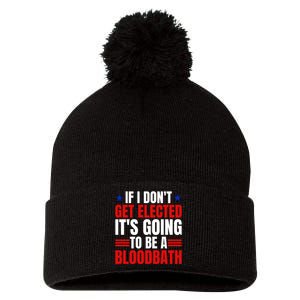 If I Dont Get Elected Its Going To Be A Bloodbath Trump Pom Pom 12in Knit Beanie