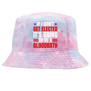 If I Dont Get Elected Its Going To Be A Bloodbath Trump Tie-Dyed Bucket Hat