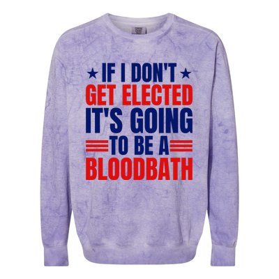 If I Dont Get Elected Its Going To Be A Bloodbath Trump Colorblast Crewneck Sweatshirt