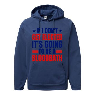 If I Dont Get Elected Its Going To Be A Bloodbath Trump Performance Fleece Hoodie