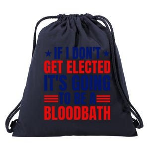 If I Dont Get Elected Its Going To Be A Bloodbath Trump Drawstring Bag