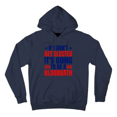 If I Dont Get Elected Its Going To Be A Bloodbath Trump Tall Hoodie