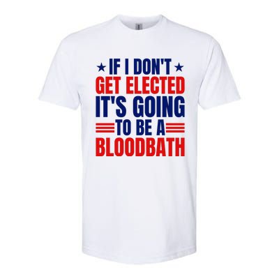 If I Dont Get Elected Its Going To Be A Bloodbath Trump Softstyle CVC T-Shirt