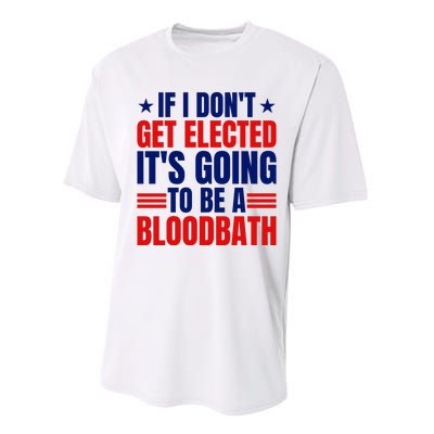 If I Dont Get Elected Its Going To Be A Bloodbath Trump Performance Sprint T-Shirt