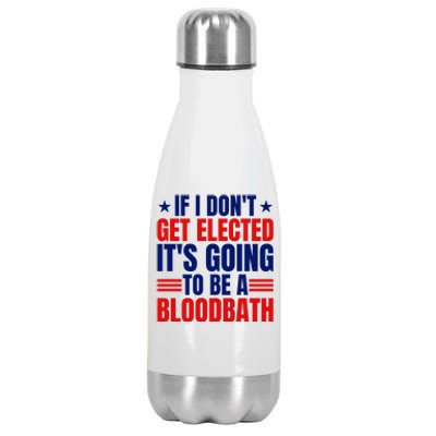 If I Dont Get Elected Its Going To Be A Bloodbath Trump Stainless Steel Insulated Water Bottle