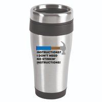 Instructions? I Dont Need No Handy And Carpenter Gift 16oz Travel Tumbler