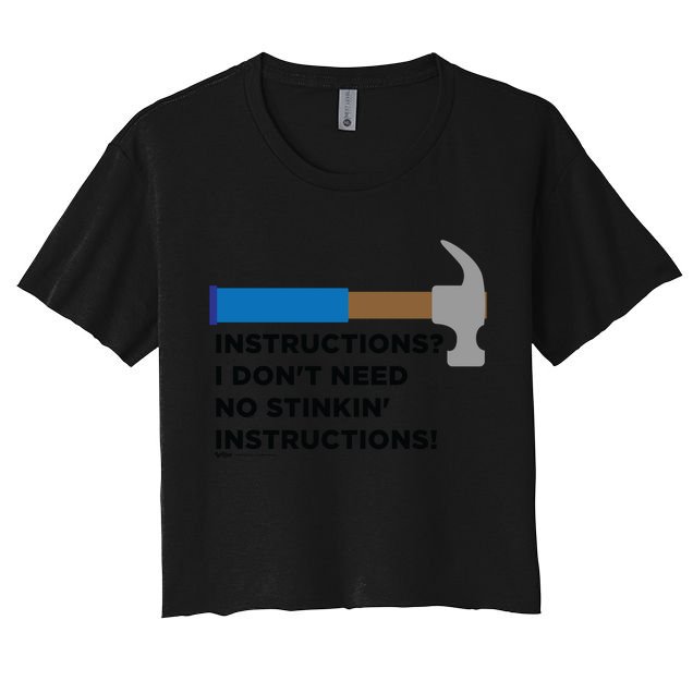 Instructions? I Dont Need No Handy And Carpenter Gift Crop Top