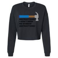Instructions? I Dont Need No Handy And Carpenter Gift Cropped Pullover Crew