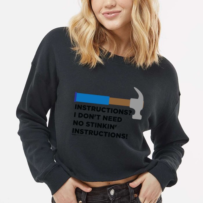 Instructions? I Dont Need No Handy And Carpenter Gift Cropped Pullover Crew
