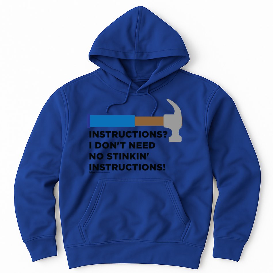 Instructions? I Dont Need No Handy And Carpenter Gift Hoodie