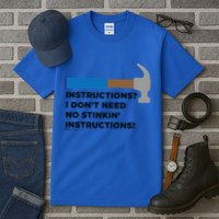 Instructions? I Dont Need No Handy And Carpenter Gift Tall T-Shirt