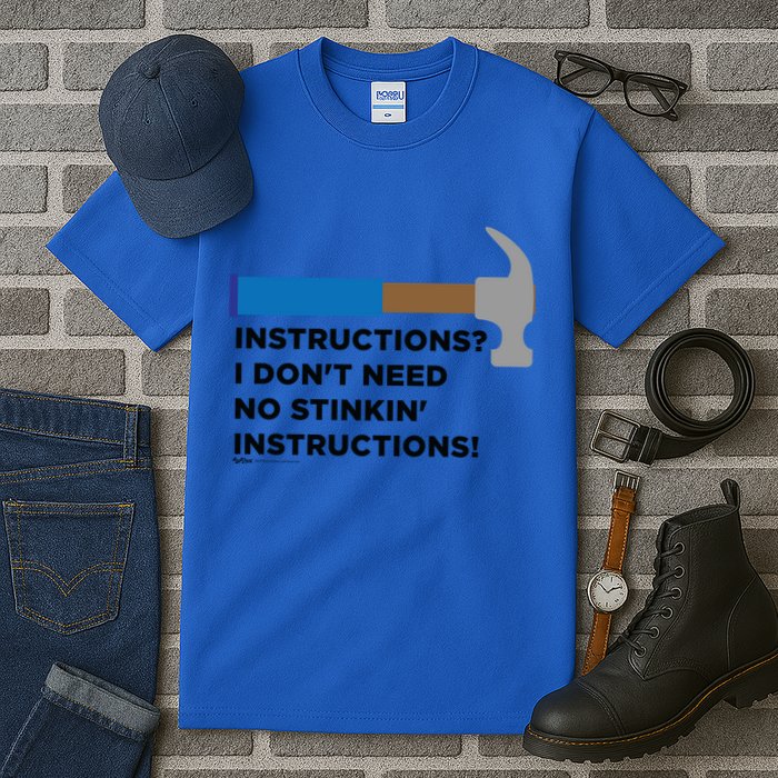Instructions? I Dont Need No Handy And Carpenter Gift Tall T-Shirt