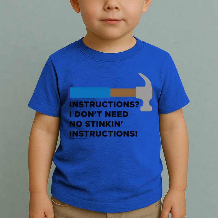 Instructions? I Dont Need No Handy And Carpenter Gift Toddler T-Shirt