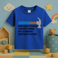 Instructions? I Dont Need No Handy And Carpenter Gift Toddler T-Shirt