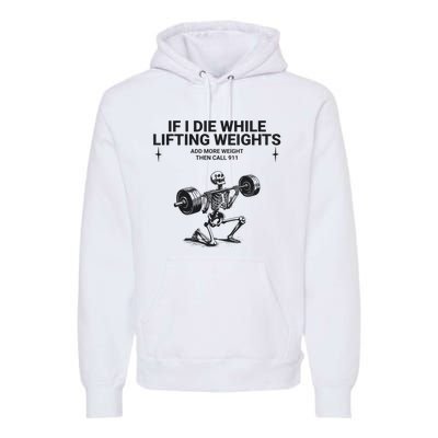 If I Die While Lifting Workout Premium Hoodie