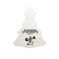 If I Die While Lifting Workout Ceramic Tree Ornament