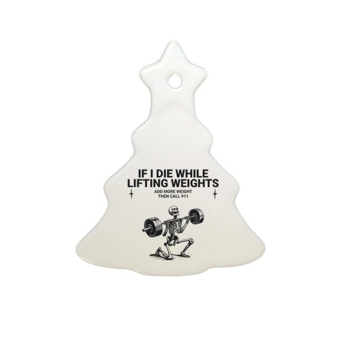 If I Die While Lifting Workout Ceramic Tree Ornament