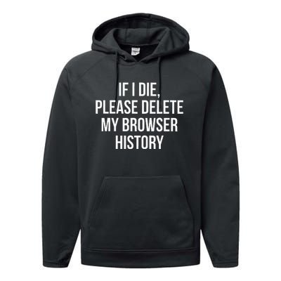 If I Die Please Delete My Browser History Performance Fleece Hoodie