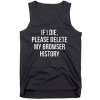 If I Die Please Delete My Browser History Tank Top