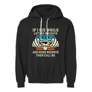 If I Die While Lifting Weights Funny Workout & Gym Gift Garment-Dyed Fleece Hoodie