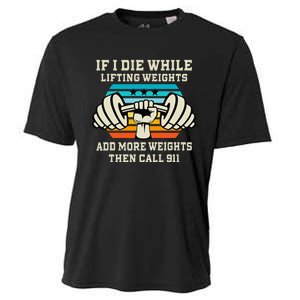 If I Die While Lifting Weights Funny Workout & Gym Gift Cooling Performance Crew T-Shirt