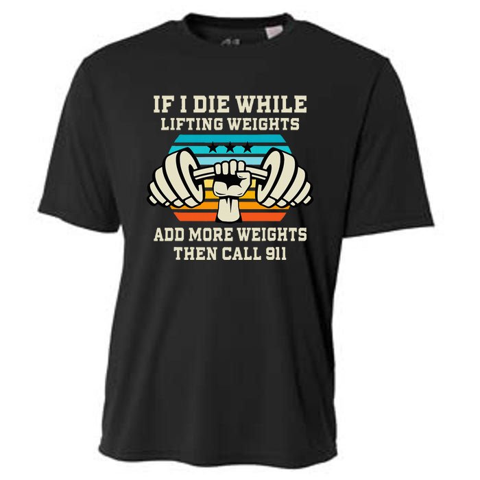 If I Die While Lifting Weights Funny Workout & Gym Gift Cooling Performance Crew T-Shirt