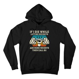 If I Die While Lifting Weights Funny Workout & Gym Gift Hoodie