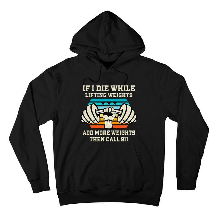 If I Die While Lifting Weights Funny Workout & Gym Gift Hoodie