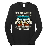 If I Die While Lifting Weights Funny Workout & Gym Gift Long Sleeve Shirt