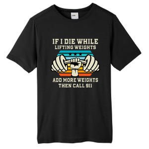 If I Die While Lifting Weights Funny Workout & Gym Gift Tall Fusion ChromaSoft Performance T-Shirt