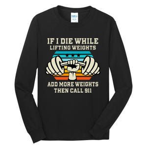 If I Die While Lifting Weights Funny Workout & Gym Gift Tall Long Sleeve T-Shirt