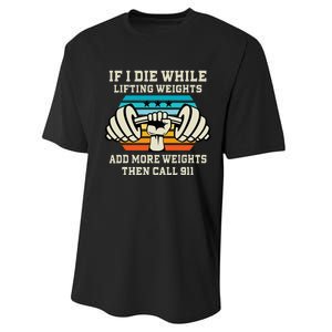 If I Die While Lifting Weights Funny Workout & Gym Gift Performance Sprint T-Shirt