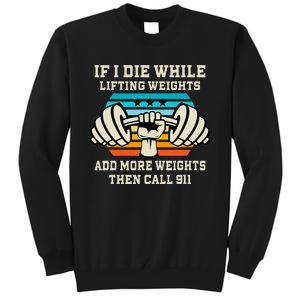 If I Die While Lifting Weights Funny Workout & Gym Gift Tall Sweatshirt