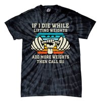 If I Die While Lifting Weights Funny Workout & Gym Gift Tie-Dye T-Shirt