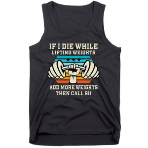 If I Die While Lifting Weights Funny Workout & Gym Gift Tank Top