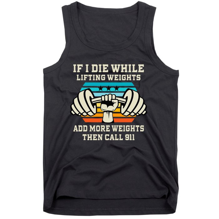 If I Die While Lifting Weights Funny Workout & Gym Gift Tank Top