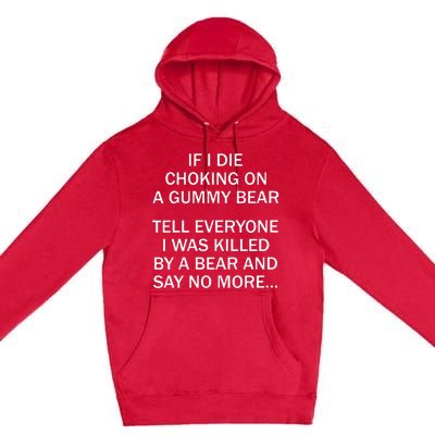 If I Die Choking On A Gummy Bear Tell Everyone I Was Killed Premium Pullover Hoodie