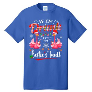 If IM Drunk ItS My BestieS Fault Funny Flamingo Christmas Gift Tall T-Shirt